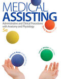 Booth / Whicker / Wyman |  Medical Assisting: Administrative and Clinical Procedures with A&p: Administrative and Clinical Procedures with Anatomy and Physiology | Buch |  Sack Fachmedien