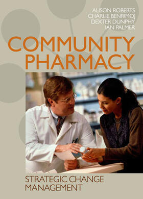 Roberts / Benrimoj / Dunphy | Community Pharmacy: Strategic Change Management | Buch | 978-0-07-471778-3 | sack.de