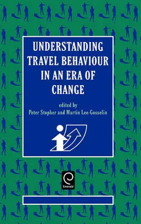 Stopher / Lee-Gosselin |  Understanding Travel Behaviour in an Era of Change | Buch |  Sack Fachmedien