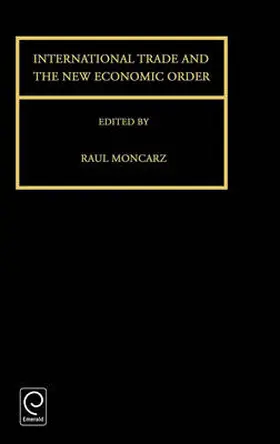 Moncarz |  International Trade and the New Economic Order | Buch |  Sack Fachmedien