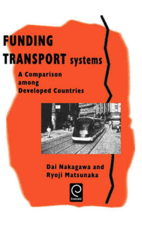 Nakagawa / Matsunaka | Funding Transport Systems | Buch | 978-0-08-043071-3 | sack.de