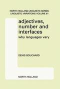 Bouchard |  Adjectives, Number and Interfaces: Why Languages Vary | Buch |  Sack Fachmedien