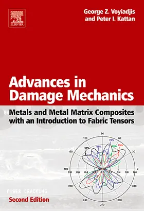 Voyiadjis / Kattan |  Advances in Damage Mechanics: Metals and Metal Matrix Composites with an Introduction to Fabric Tensors | Buch |  Sack Fachmedien