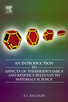 Machlin |  An Introduction to Aspects of Thermodynamics  and Kinetics Relevant to Materials Science | Buch |  Sack Fachmedien