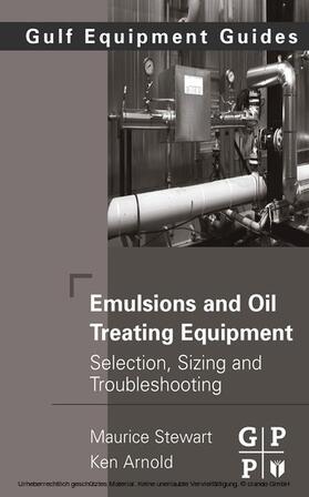 Stewart / Arnold | Emulsions and Oil Treating Equipment | E-Book | sack.de