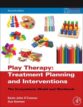 O'Connor / Ammen | Play Therapy Treatment Planning and Interventions | E-Book | sack.de