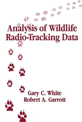 White / Garrott | Analysis of Wildlife Radio-Tracking Data | E-Book | sack.de