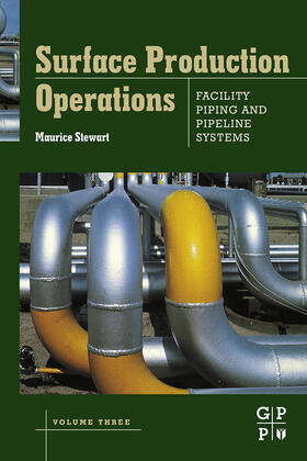 Stewart | Surface Production Operations: Volume III: Facility Piping and Pipeline Systems | E-Book | sack.de