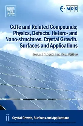 Triboulet / Siffert | CdTe and Related Compounds; Physics, Defects, Hetero- and Nano-structures, Crystal Growth, Surfaces and Applications | E-Book | sack.de