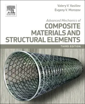 Vasiliev | Advanced Mechanics of Composite Materials and Structural Elements | Buch | 978-0-08-098231-1 | sack.de