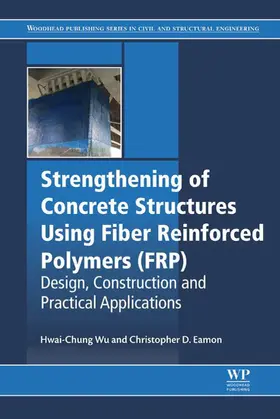 Wu / Eamon |  Strengthening of Concrete Structures Using Fiber Reinforced Polymers (FRP) | eBook | Sack Fachmedien