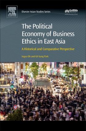 Oh / Park | The Political Economy of Business Ethics in East Asia | Buch | 978-0-08-100690-0 | sack.de
