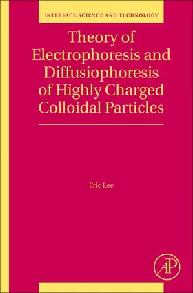Lee | Theory of Electrophoresis and Diffusiophoresis of Highly Charged Colloidal Particles | Buch | 978-0-08-100865-2 | sack.de