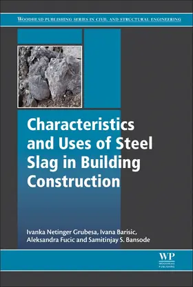 Netinger Grubea / Netinger Grubesa / Barisic |  Characteristics and Uses of Steel Slag in Building Construct | Buch |  Sack Fachmedien