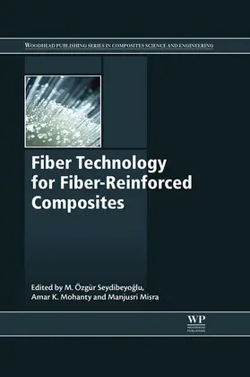 Seydibeyoglu / Mohanty / Misra |  Fiber Technology for Fiber-Reinforced Composites | eBook | Sack Fachmedien