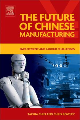 Chin / Rowley | The Future of Chinese Manufacturing | Buch | 978-0-08-101108-9 | sack.de