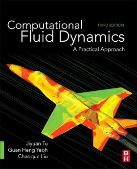 Tu / Yeoh / Liu | Computational Fluid Dynamics | Buch | 978-0-08-101127-0 | sack.de