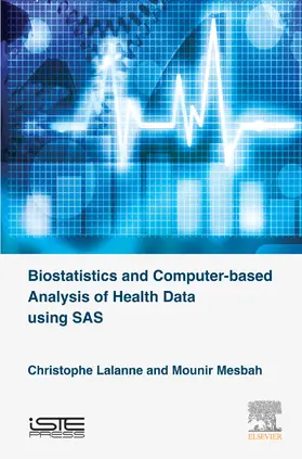 Lalanne / Mesbah | Biostatistics and Computer-based Analysis of Health Data Using SAS | E-Book | www.sack.de