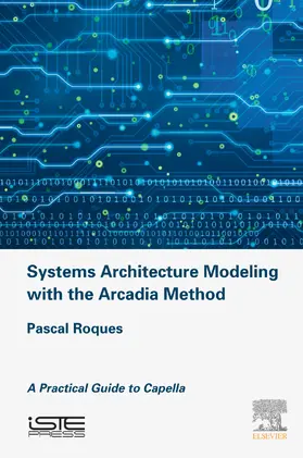 Roques |  Systems Architecture Modeling with the Arcadia Method | eBook | Sack Fachmedien