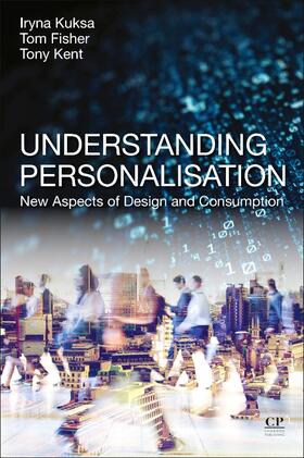 Kuksa / Fisher / Kent | Understanding Personalisation | Buch | 978-0-08-101987-0 | sack.de