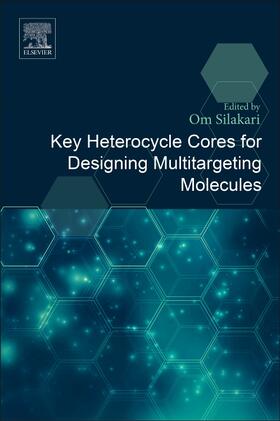 Silakari | Key Heterocycle Cores for Designing Multitargeting Molecules | Buch | 978-0-08-102083-8 | sack.de