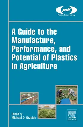 Orzolek |  A Guide to the Manufacture, Performance, and Potential of Plastics in Agriculture | eBook | Sack Fachmedien