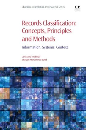 Asma' Mokhtar / Yusof | Records Classification: Concepts, Principles and Methods | Buch | 978-0-08-102238-2 | sack.de