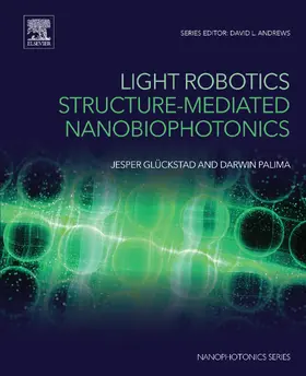 Glückstad / Palima |  Light Robotics - Structure-mediated Nanobiophotonics | eBook | Sack Fachmedien