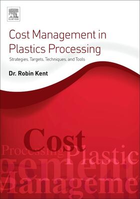 Kent | Cost Management in Plastics Processing | Buch | 978-0-08-102269-6 | sack.de