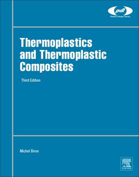 Biron | Thermoplastics and Thermoplastic Composites | Buch | 978-0-08-102501-7 | sack.de