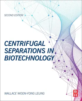 Woon-Fong Leung | Centrifugal Separations in Biotechnology | Buch | 978-0-08-102634-2 | www.sack.de