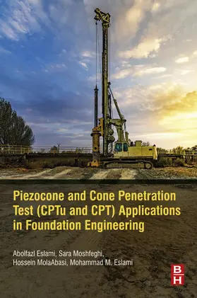 Eslami / Moshfeghi / MolaAbasi | Piezocone and Cone Penetration Test (CPTu and CPT) Applications in Foundation Engineering | E-Book | www.sack.de