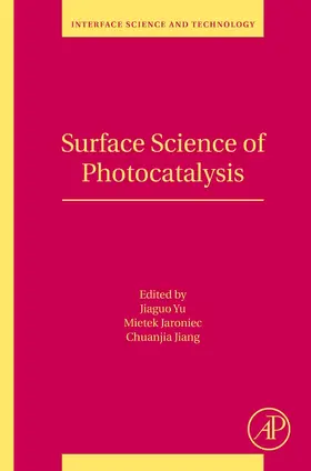 Yu / Jaroniec / Jiang | Surface Science of Photocatalysis | Buch | 978-0-08-102890-2 | sack.de
