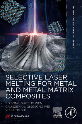 Song / Wen / Yan | Selective Laser Melting for Metal and Metal Matrix Composites | Buch | 978-0-08-103005-9 | sack.de