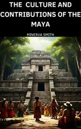 Smith |  The Culture and Contributions of the Maya | eBook | Sack Fachmedien