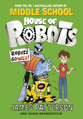 Patterson |  House of Robots: Robots Go Wild! | Buch |  Sack Fachmedien