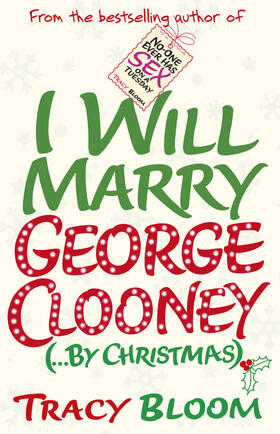 Bloom |  I Will Marry George Clooney (By Christma | Buch |  Sack Fachmedien