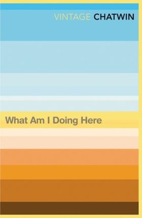 Chatwin |  What Am I Doing Here? | Buch |  Sack Fachmedien
