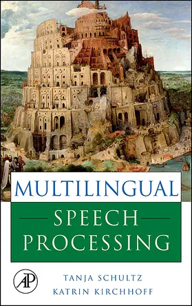 Schultz / Kirchhoff | Multilingual Speech Processing | Buch | 978-0-12-088501-5 | sack.de