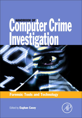 Casey | Handbook of Computer Crime Investigation: Forensic Tools and Technology | Buch | 978-0-12-163103-1 | sack.de