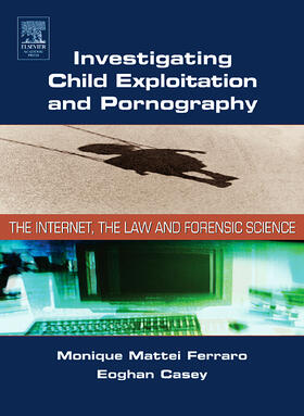 Ferraro / Casey | Investigating Child Exploitation and Pornography | Buch | 978-0-12-163105-5 | sack.de