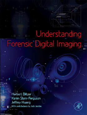 Blitzer / Stein-Ferguson / Huang | Understanding Forensic Digital Imaging | Buch | 978-0-12-370451-1 | sack.de
