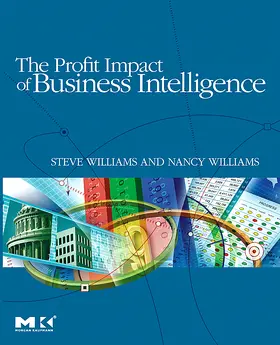 Williams | The Profit Impact of Business Intelligence | Buch | 978-0-12-372499-1 | sack.de