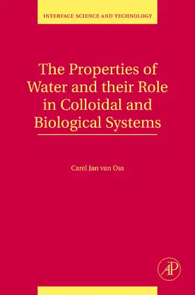 van Oss |  The Properties of Water and their Role in Colloidal and Biological Systems | Buch |  Sack Fachmedien