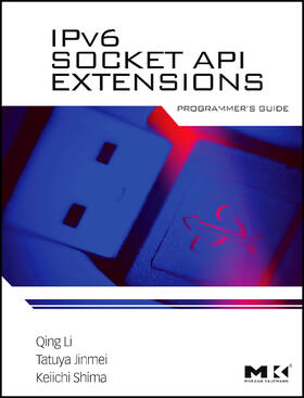 Li / Tatuya / Shima | Li, Q: IPv6 Socket API Extensions: Programmer's Guide | Buch | 978-0-12-375076-1 | sack.de
