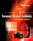 Bowers |  Forensic Dental Evidence: An Investigator's Handbook | Buch |  Sack Fachmedien