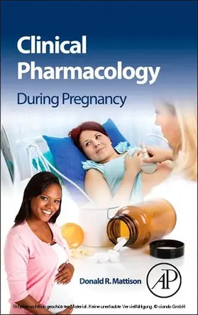 Mattison | Clinical Pharmacology During Pregnancy | E-Book | www.sack.de