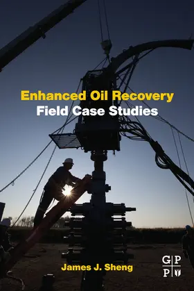J.Sheng | Enhanced Oil Recovery Field Case Studies | E-Book | www.sack.de