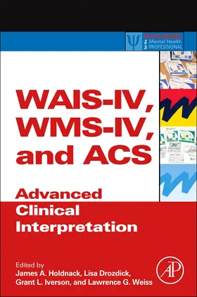 Holdnack / Drozdick / Weiss | WAIS-IV, WMS-IV, and ACS | Buch | 978-0-12-386934-0 | sack.de