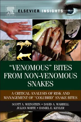 Weinstein / Warrell / Keyler |  "venomous" Bites from Non-Venomous Snakes: A Critical Analysis of Risk and Management of "colubrid" Snake Bites | Buch |  Sack Fachmedien